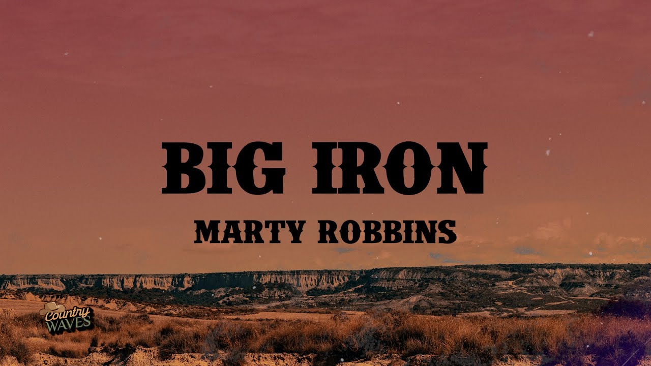 Marty Robbins - Big Iron (Lyrics)