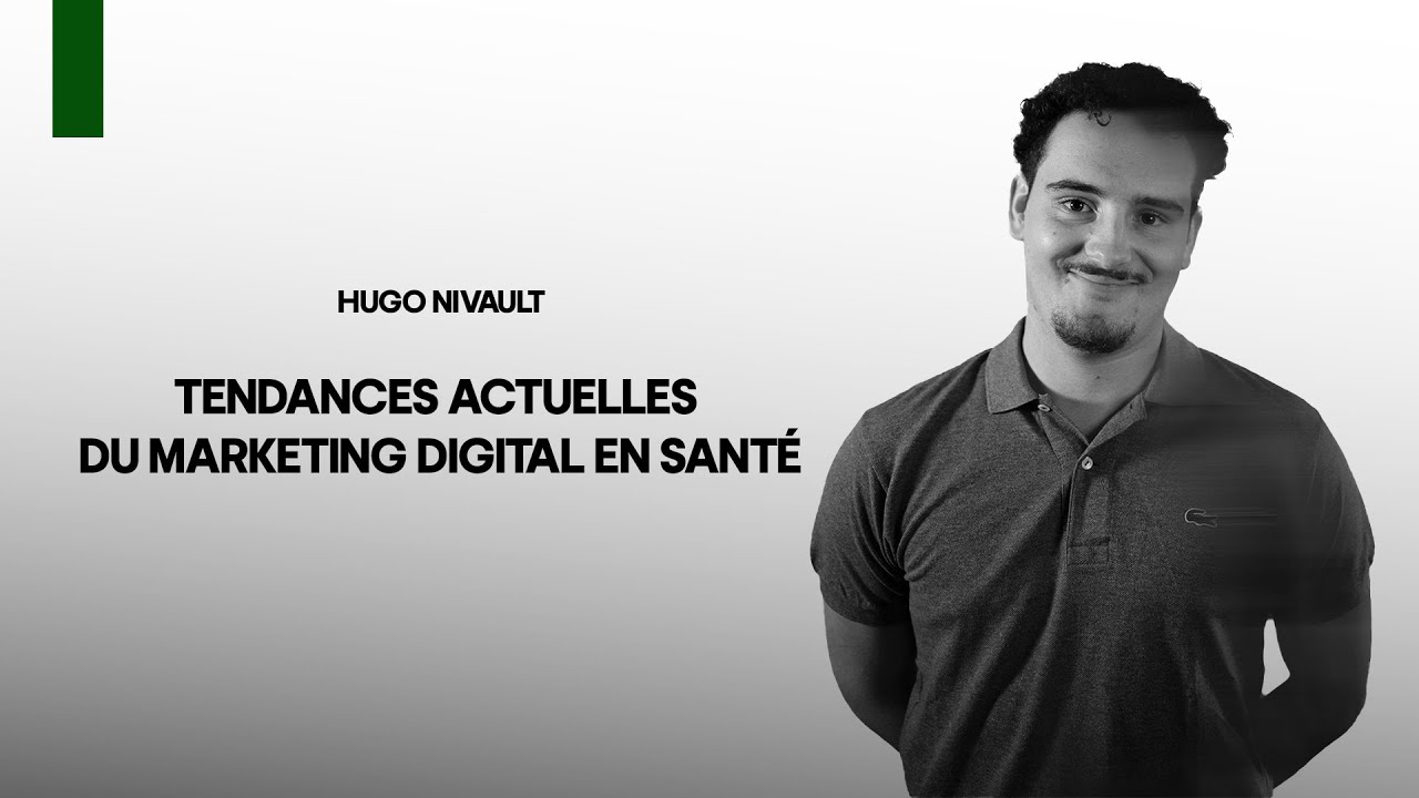 TENDANCES ACTUELLES DU MARKETING DIGITAL EN SANTÉ | Hugo Nivault | STC EP#37