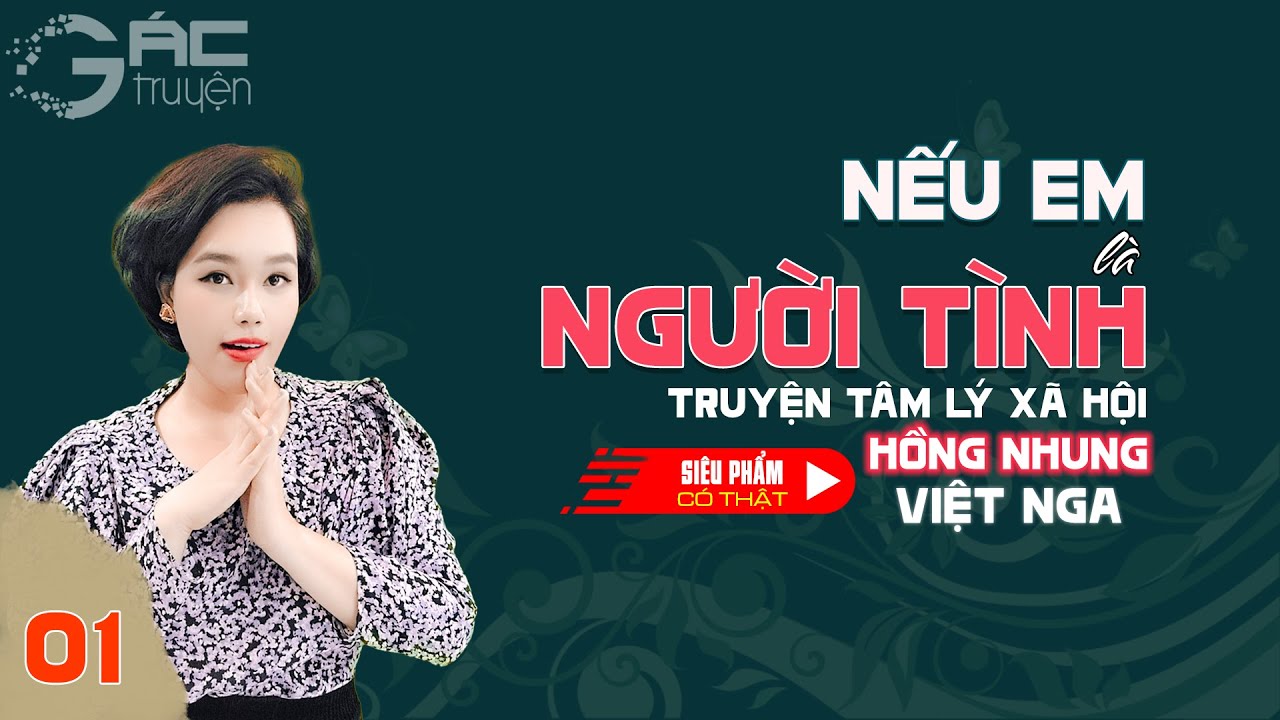 TRUYỆN NGẮN TÂM LÝ XÃ HỘI: NẾU EM LÀ NGƯỜI TÌNH [TẬP 1]