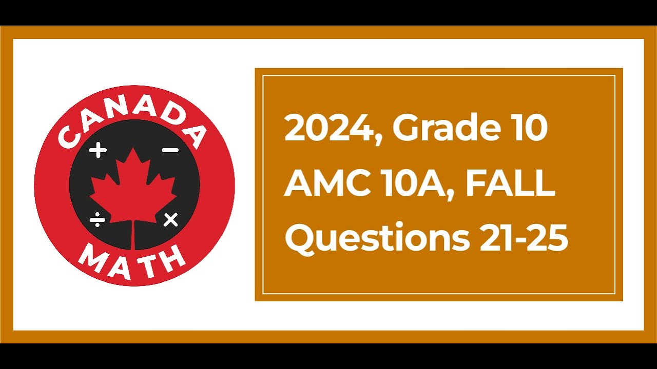 2024, Grade 10, AMC 10A | Questions 21-25 | Problem-Solving Guide | CanadaMath