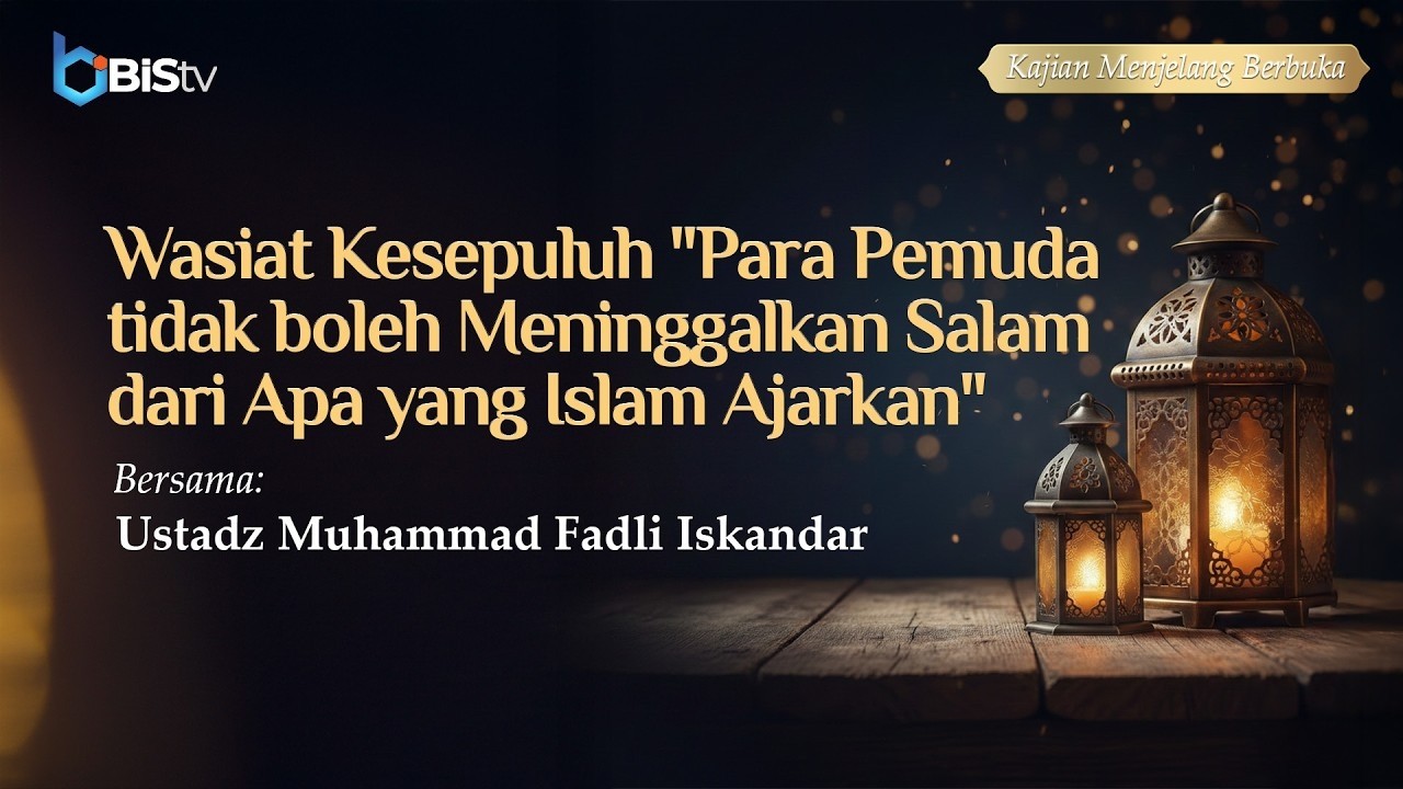 [LIVE] Wasiat Kesepuluh: Para Pemuda tidak boleh Meninggalkan Salam dari Apa yang Islam Ajarkan