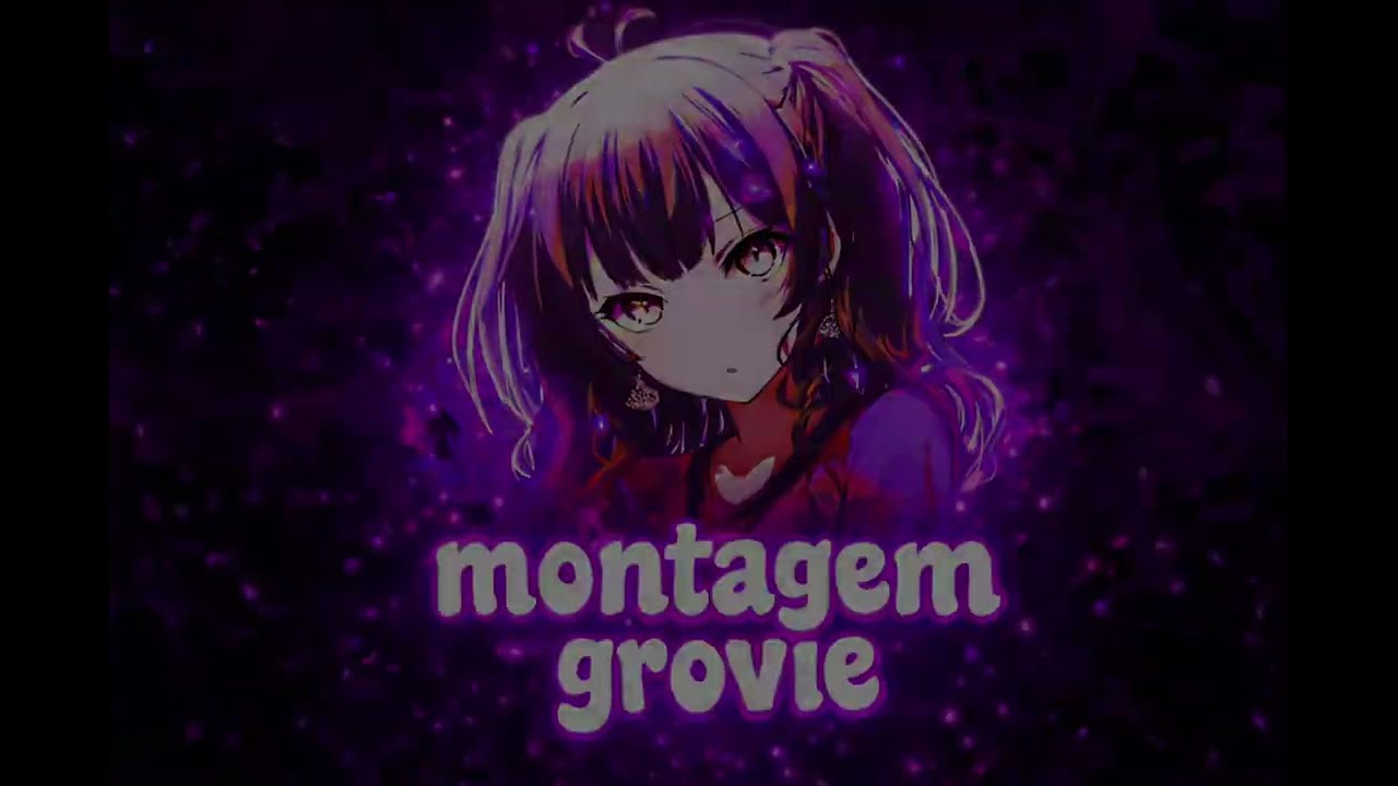 Montagem grovie slowed By Coalash_RE