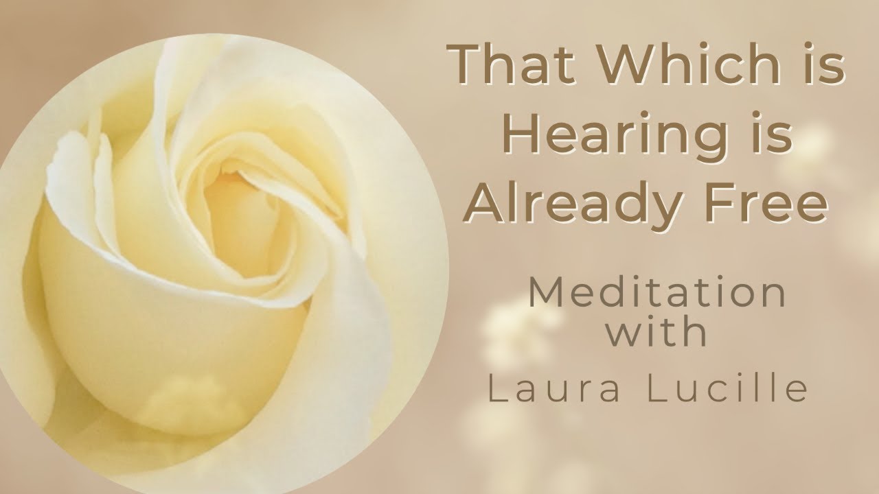 Guided Meditation - That Which is Hearing is Already Free  