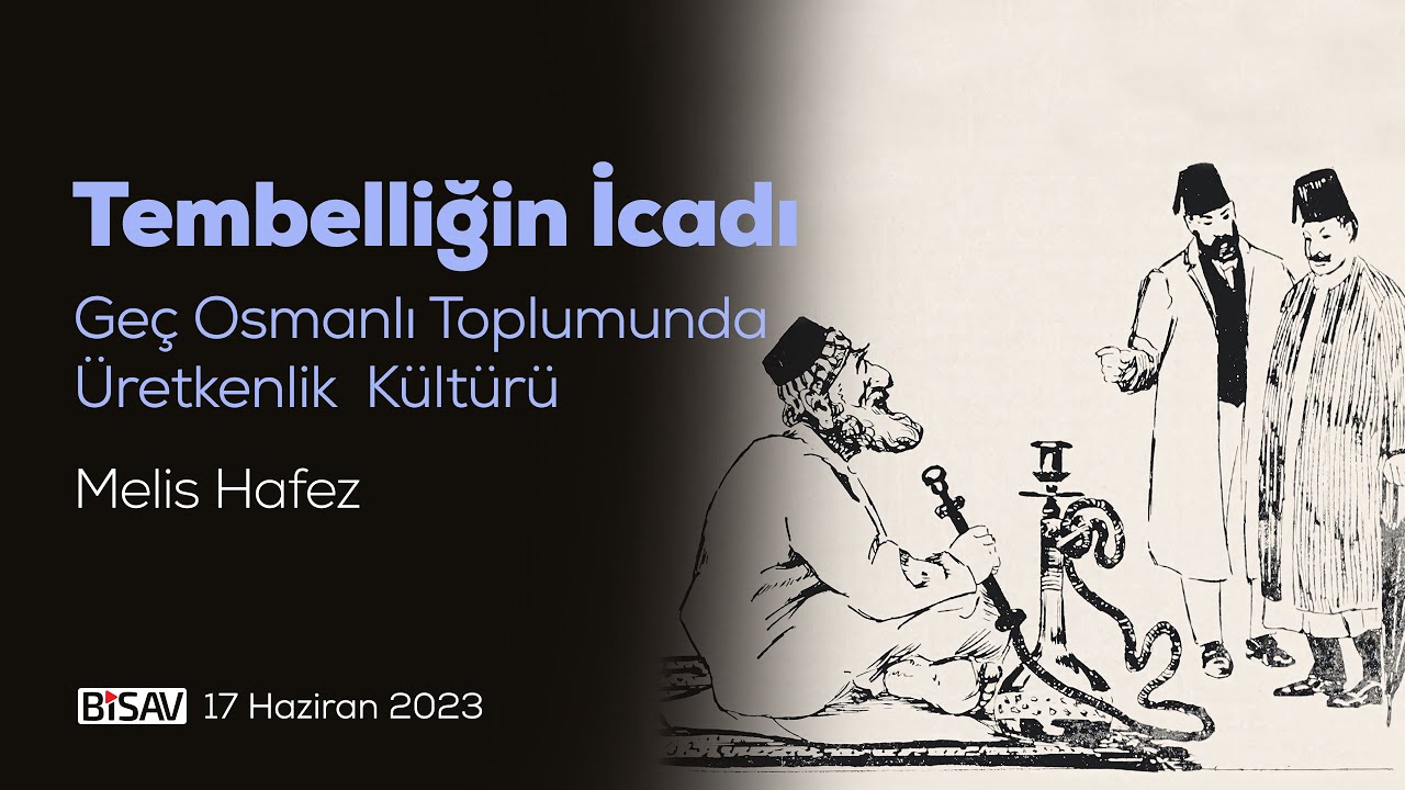 Tembelliğin İcadı: Ge&ccedil; Osmanlı Toplumunda &Uuml;retkenlik K&uuml;lt&uuml;r&uuml; | Melis Hafez