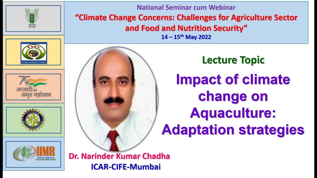 Impact of climate change on Aquaculture: Adaptation strategies | NK Chadha, ICAR-CIFE, Mumbai