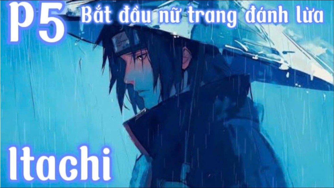 P5 bắt đầu nữ trang đánh lừa itachi