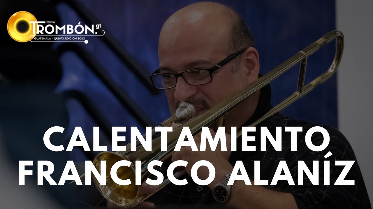 CALENTAMIENTO | Maestro Francisco Alaníz | TROMBÓN GT 2020
