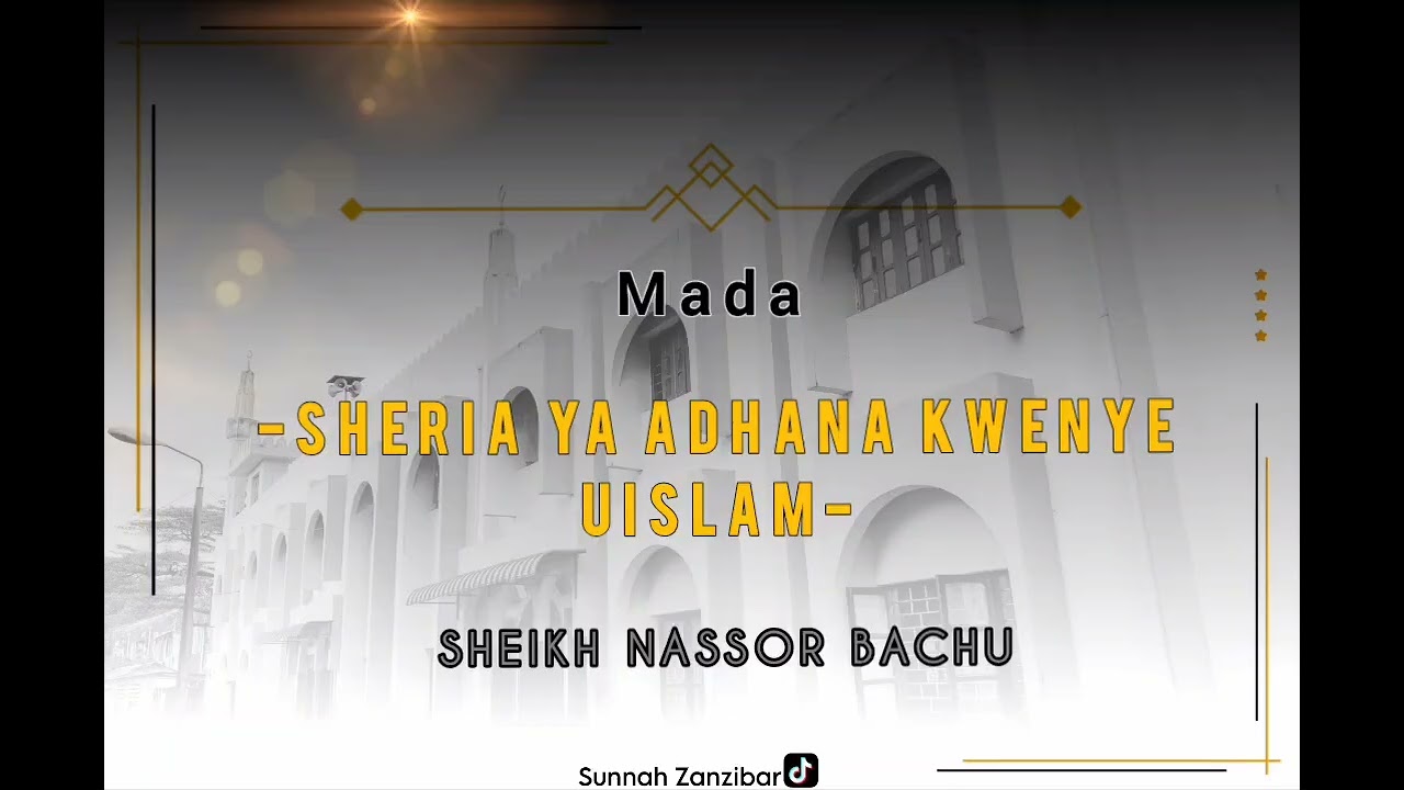 SHERIA YA ADHANA KWENYE UISLAM, HISTORIA YA SHEIKH NASSOR BACHU MPAKA KUANZA KUSOMESHA.
