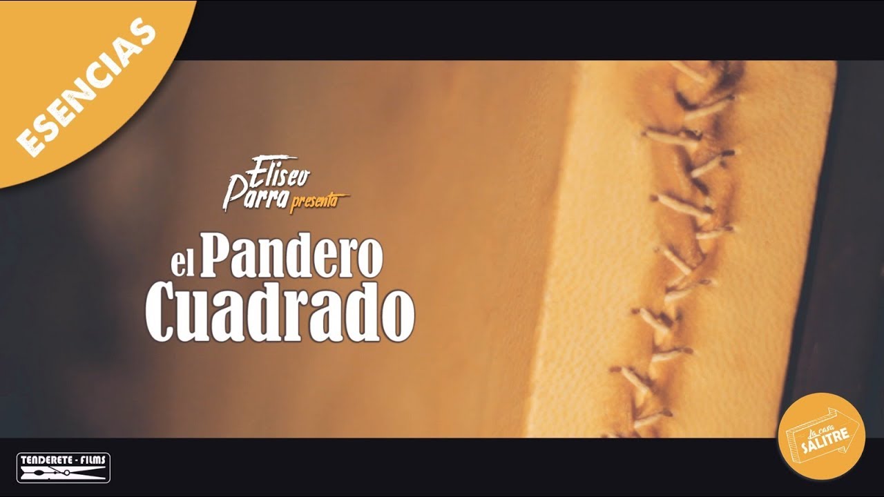 PANDERO CUADRADO | Eliseo Parra - (La Casa Salitre)
