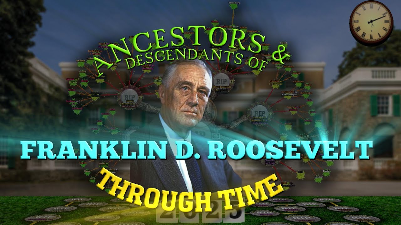 Franklin D. Roosevelt Family Tree Through Time (Ancestors and Descendants)