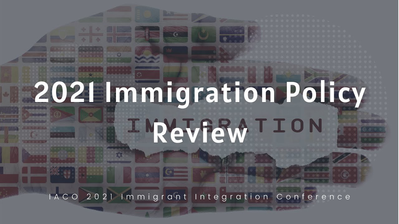 2021 IMMIGRATION POLICY REVIEW