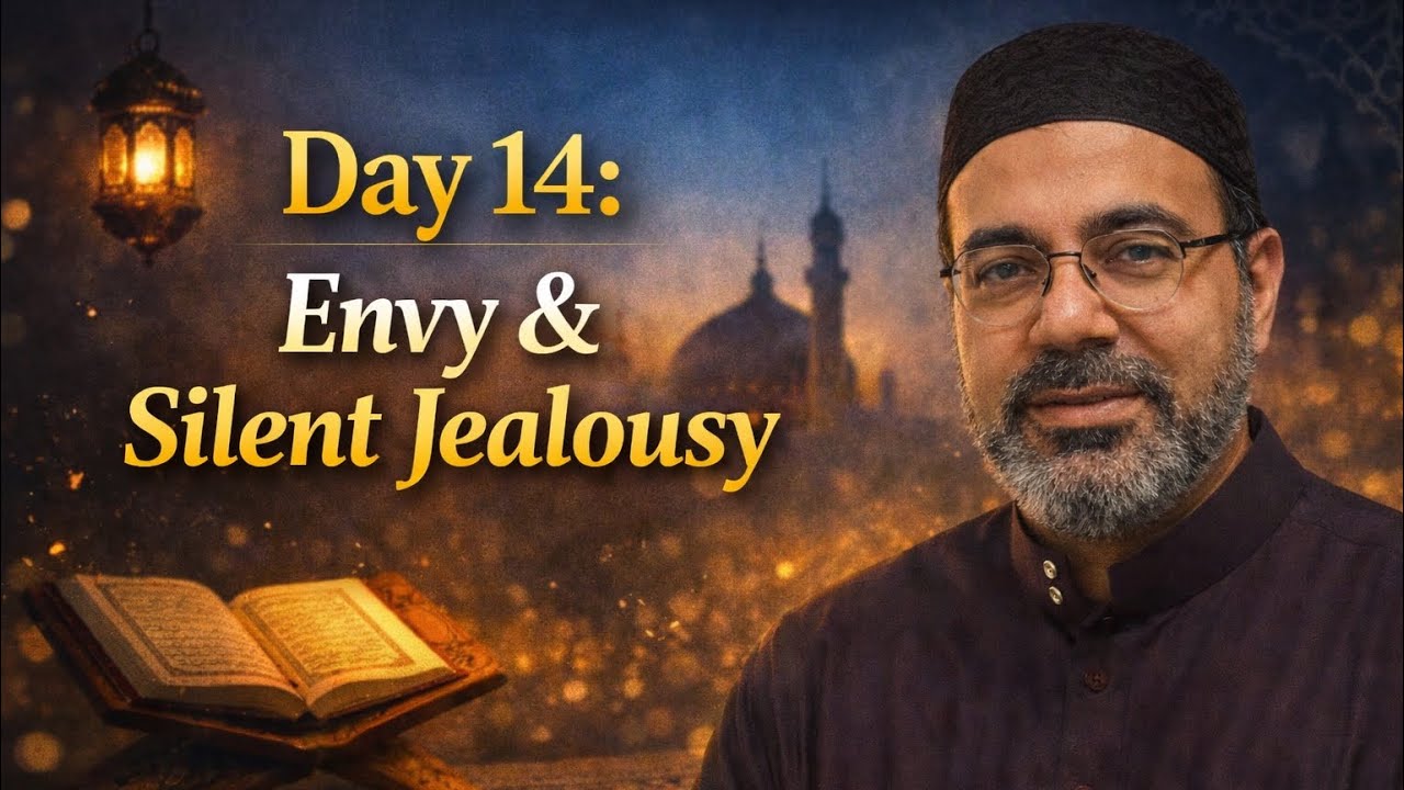 Day 14: Envy & Silent Jealousy | Ramadan Series