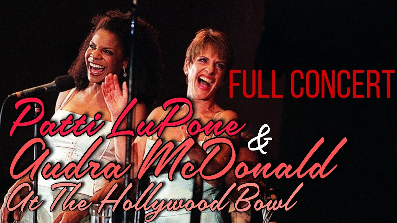 Patti LuPone & Audra McDonald At 2000 The Hollywood Bowl (FULL CONCERT)