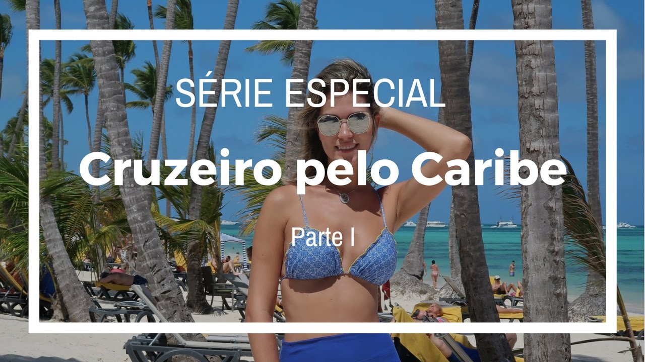 SÉRIE ESPECIAL: Cruzeiro pelo Caribe - Parte 1