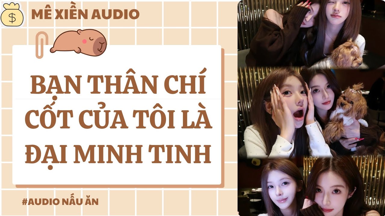 [Audio] Bạn thân chí cốt của tôi là đại minh tinh || Mê Xiền audio