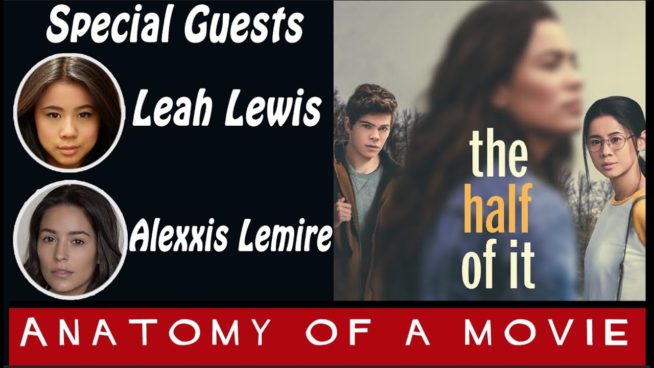 The Half Of It w/ Leah Lewis & Alexxis Lemire! | Anatomy of A Movie