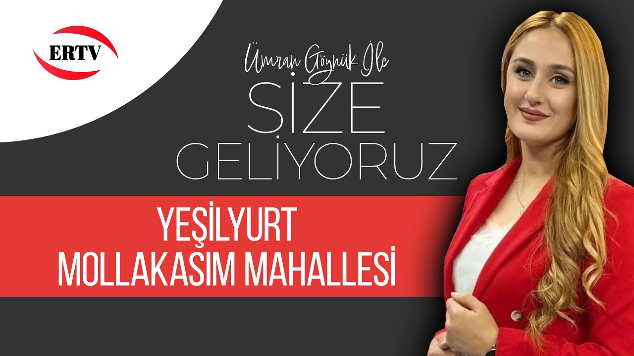 SİZE GELİYORUZ - YEŞİLYURT MOLLAKASIM MAHALLESİ
