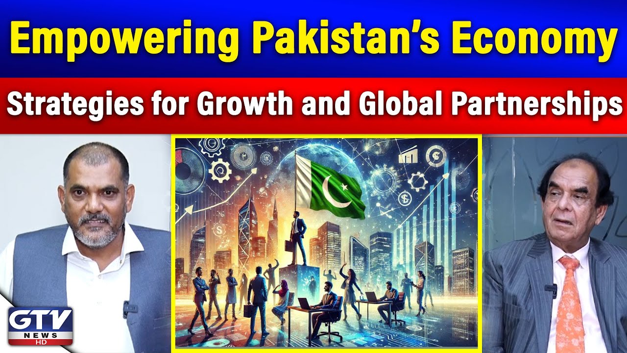 How Pakistan Can Boost Its Economy | Strategies for Growth and Global Partnerships | GTV News