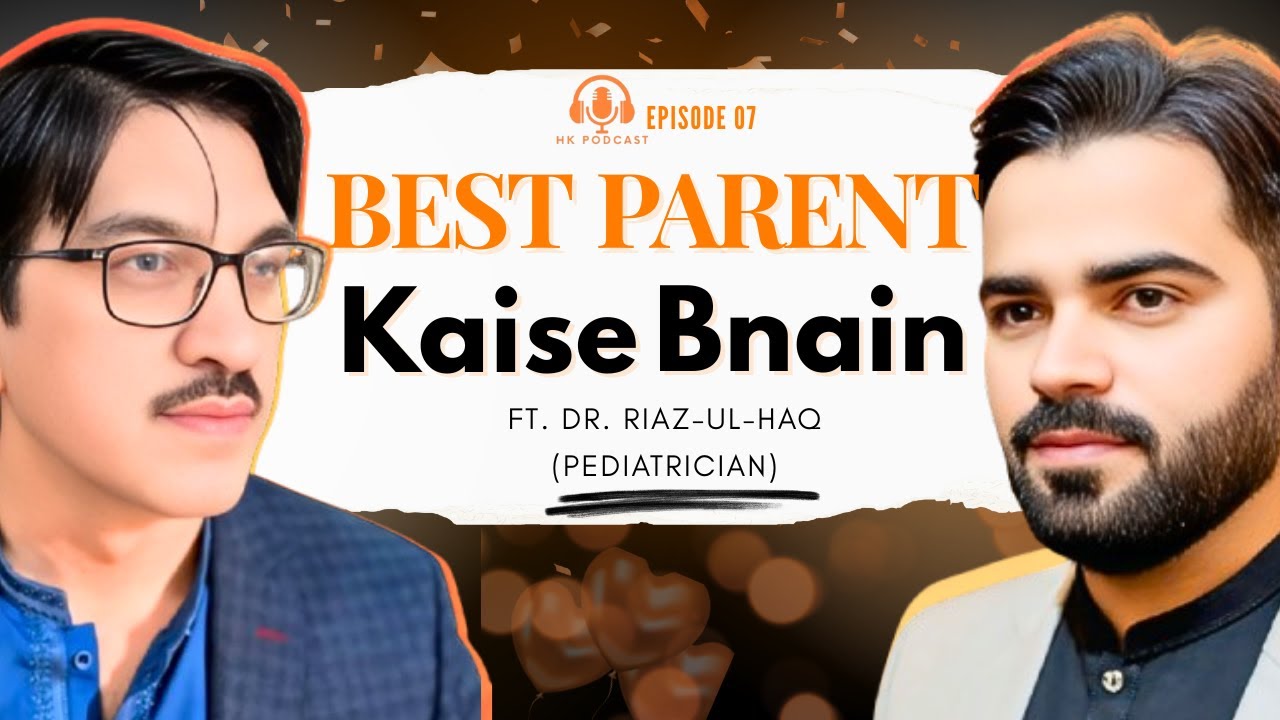 Best Parent Kaisay Banyn? | Pediatrician Explains Child Health