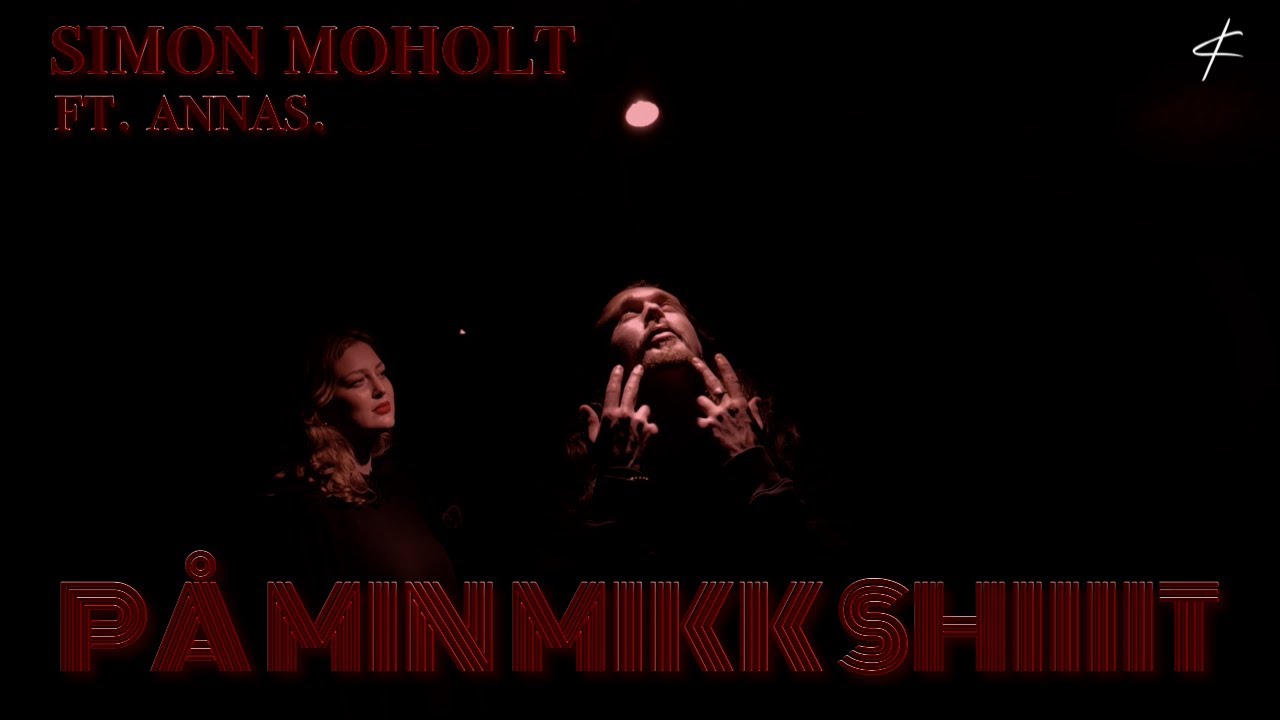 Simon Moholt - P&aring; Min Mikk Shiiiit (ft. annas.) (Official Video)(2023)