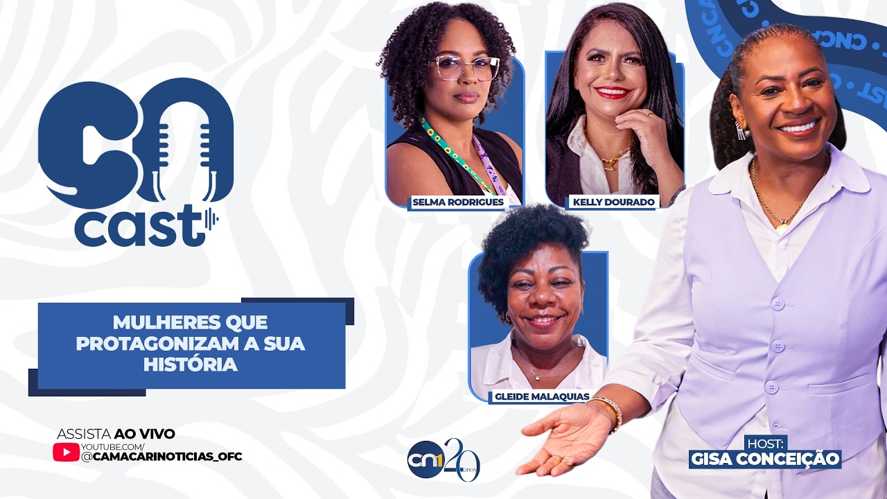 Mulheres que Protagonizam a Sua História • CNcast | Episódio 71