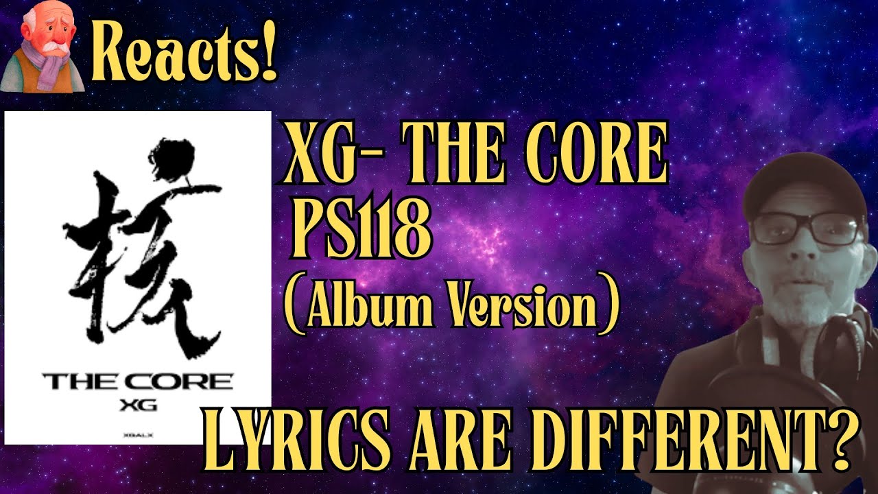 Old Man Checks Out XG   PS118 (Album Version) | THE CORE