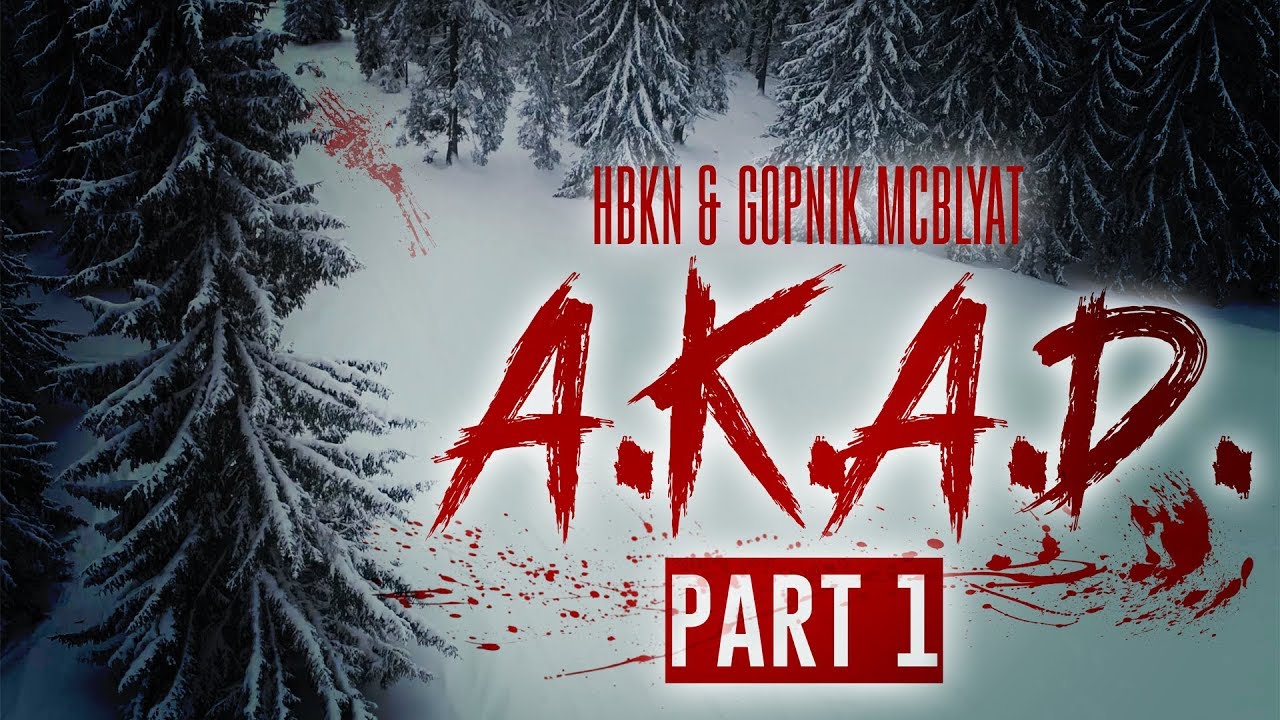 HBKN & Gopnik - A.K.A.D. Part 1 (Music Video)