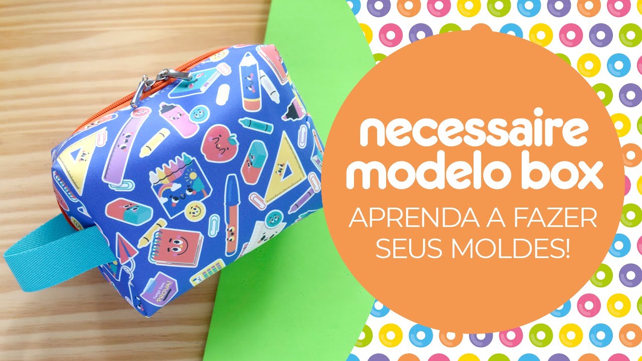 Necessaire Box - Aprenda a fazer seus moldes!