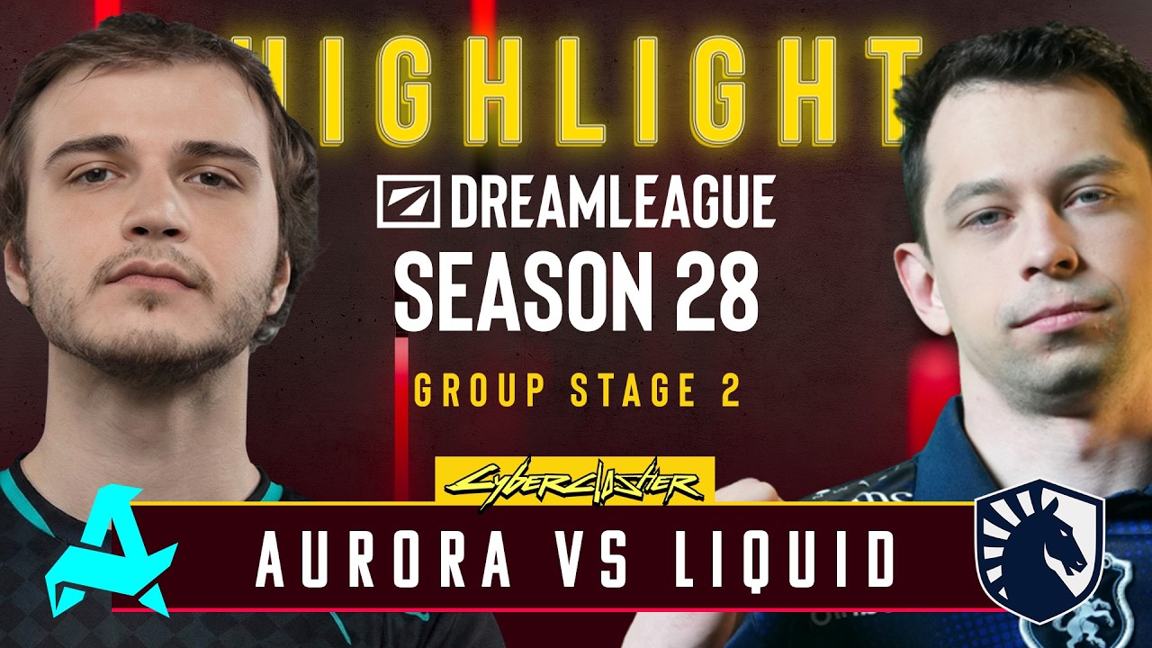 ไฮไลท์ | Aurora vs Liquid | Dreamleague ss28 Group Stage 2