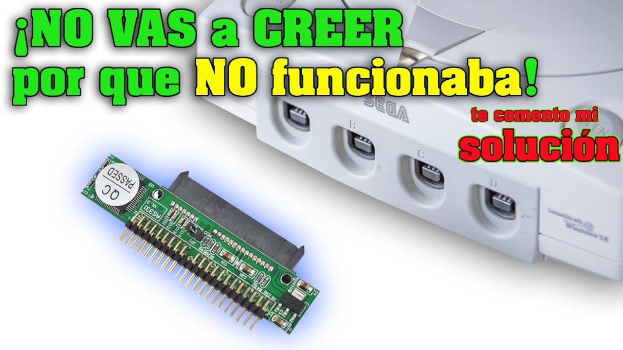 ¿Problemas con el Adaptador IDE a SATA en SEGA DREAMCAST? .Te comento cual fue (MI SOLUCIÓN).