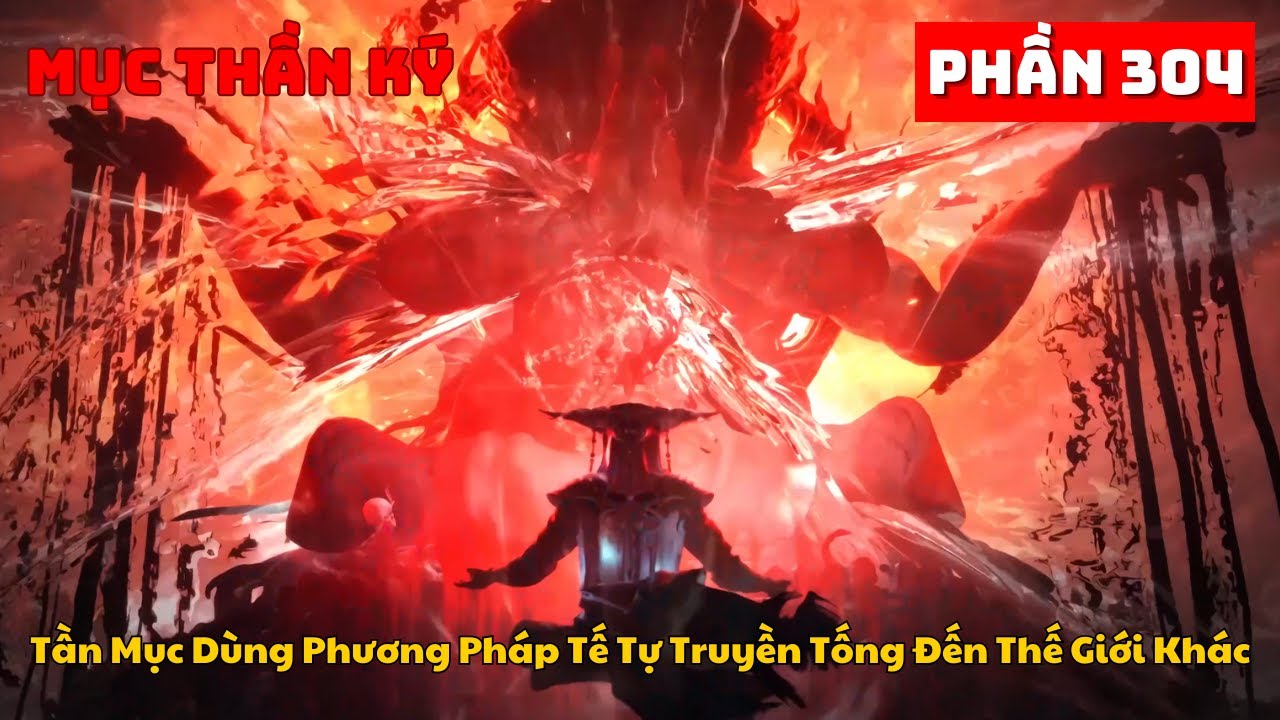Mục Thần Ký Phần 304 | Tần Mục Dùng Phương Pháp Tế Tự Truyền Tống Đến Thế Giới Khác