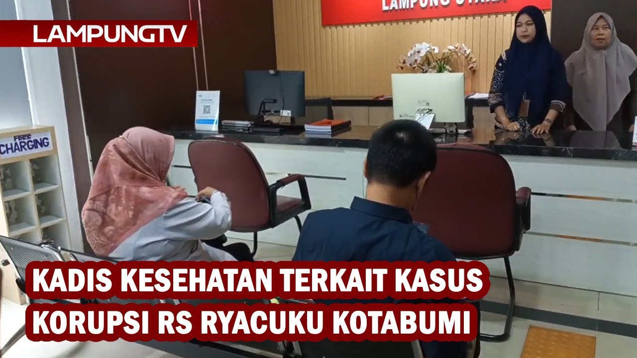 Kadis Kesehatan Terkait Kasus Korupsi RS Ryacudu Kotabumi