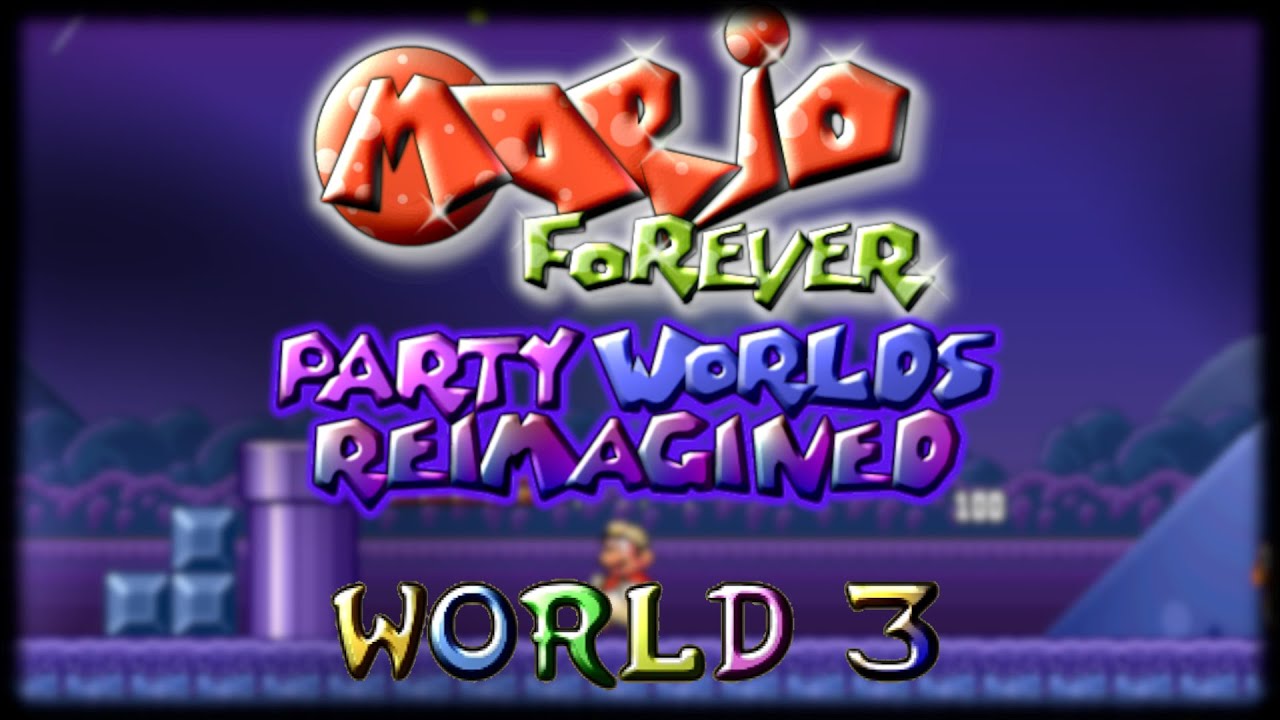 (Birthday Special) Mario Forever: Party Worlds Reimagined World 3 Completed