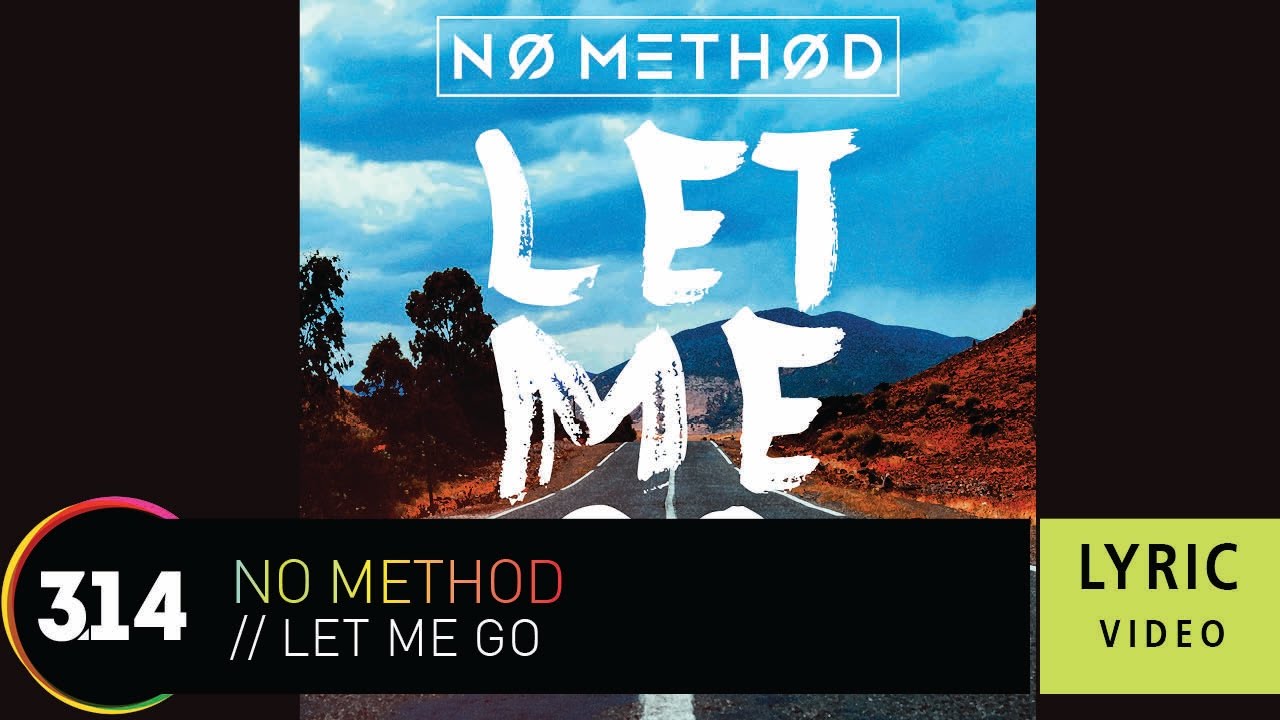 No Method - Let Me Go ( Official Lyric Video HQ)