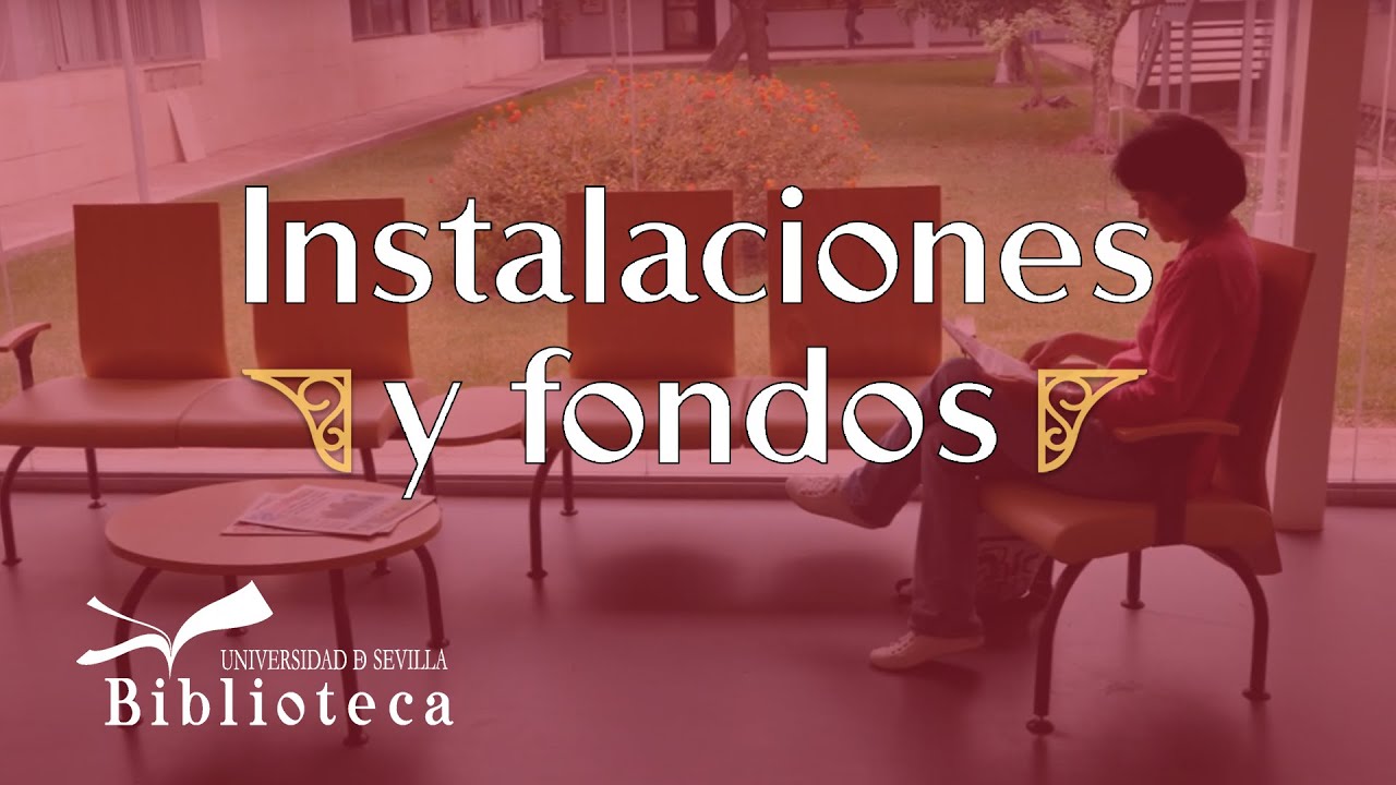 La Biblioteca de la Universidad de Sevilla. Instalaciones y fondos