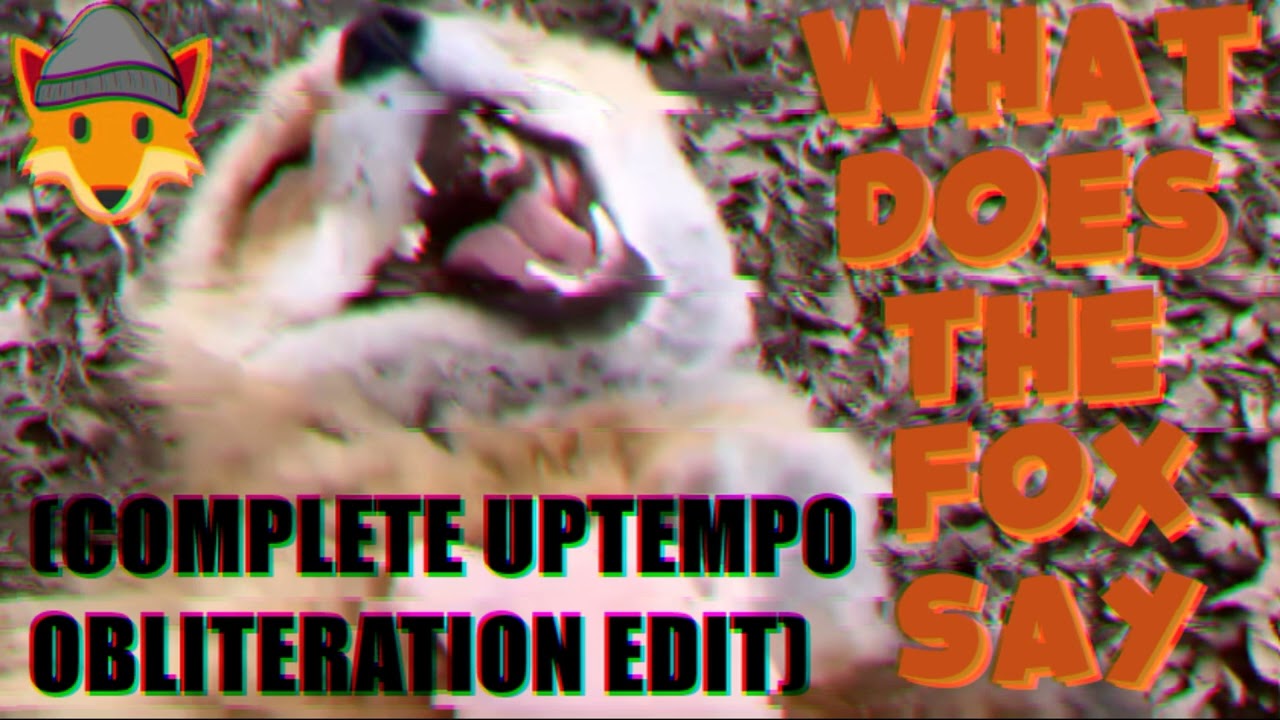 What Does The Fox Say (HyperFox Uptempo Edit)