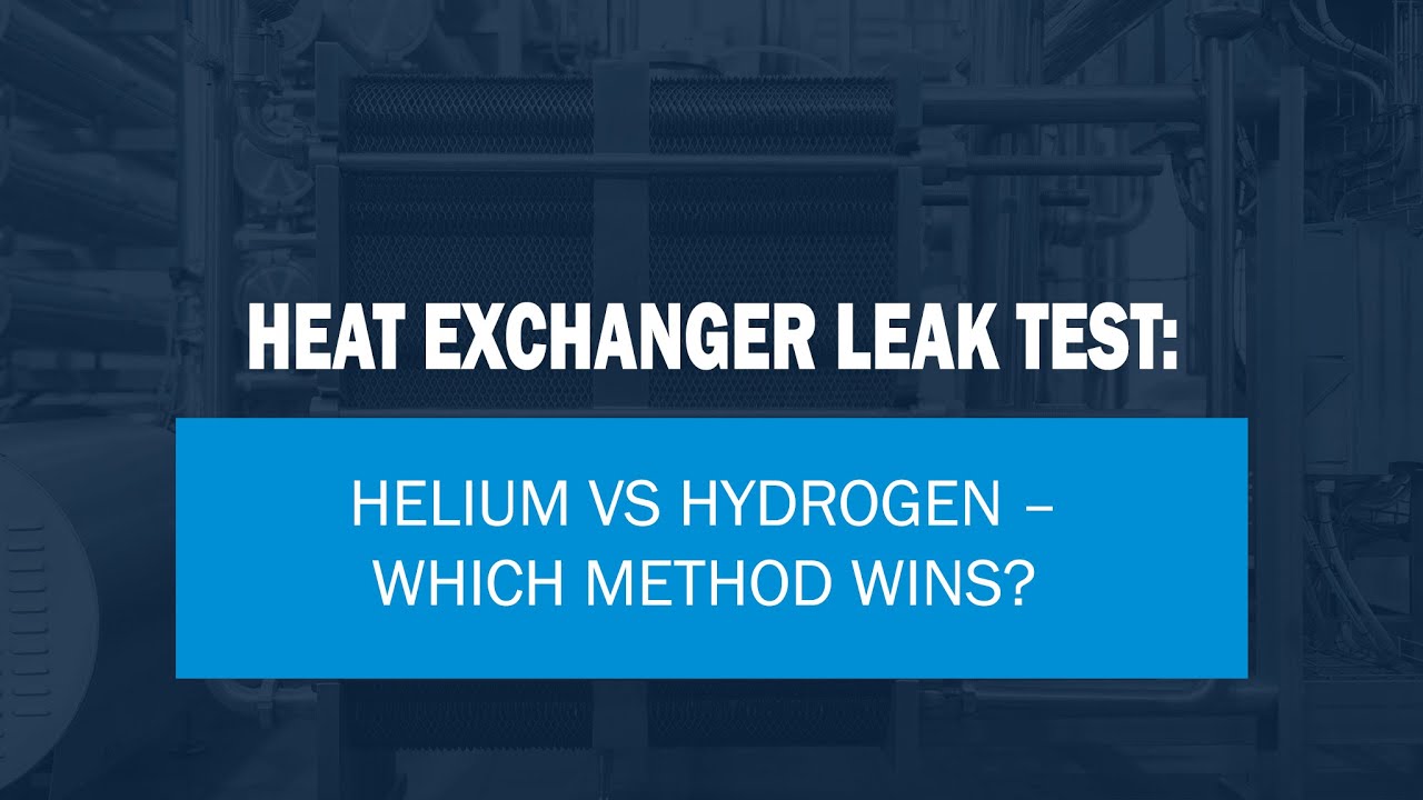 🎯Heat Exchanger Leak Test: Helium vs Hydrogen – Which Method Wins?