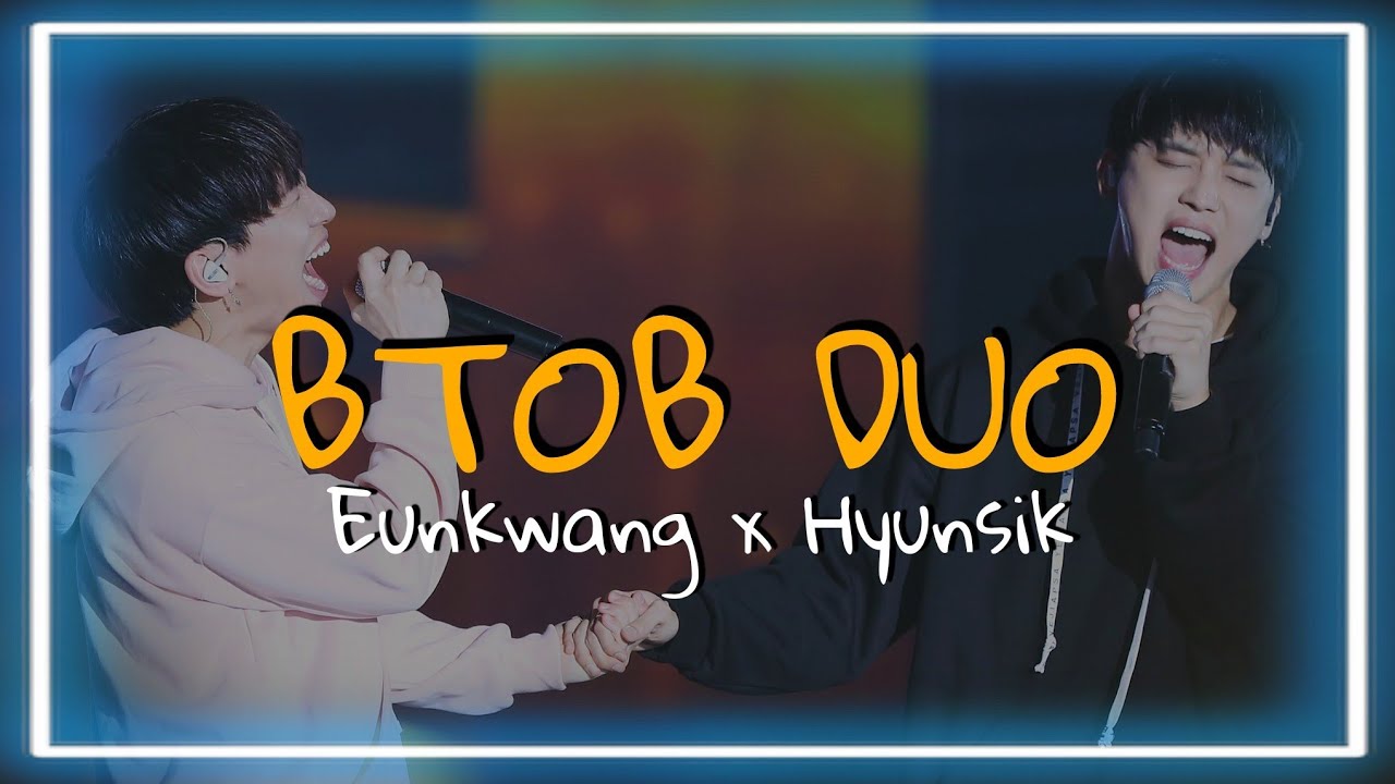 [BTOB DUO] 6. Eunkwang x Hyunsik Moment