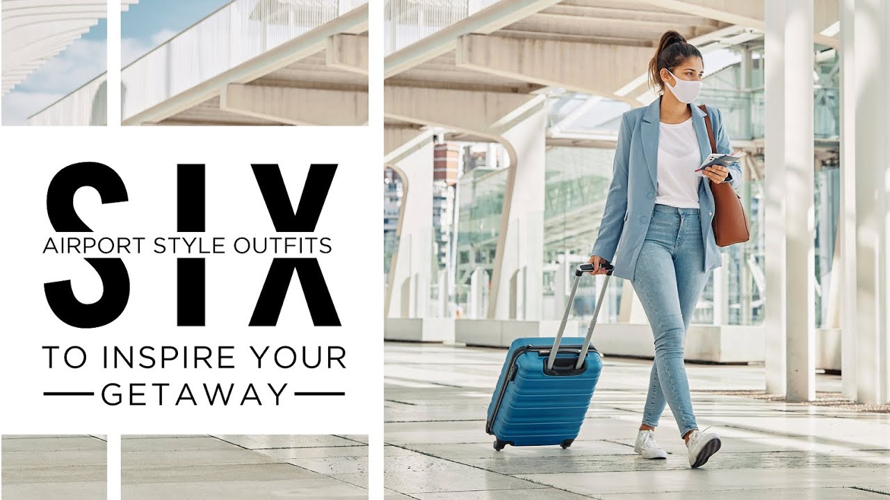 6 airport-style outfits to inspire your getaway