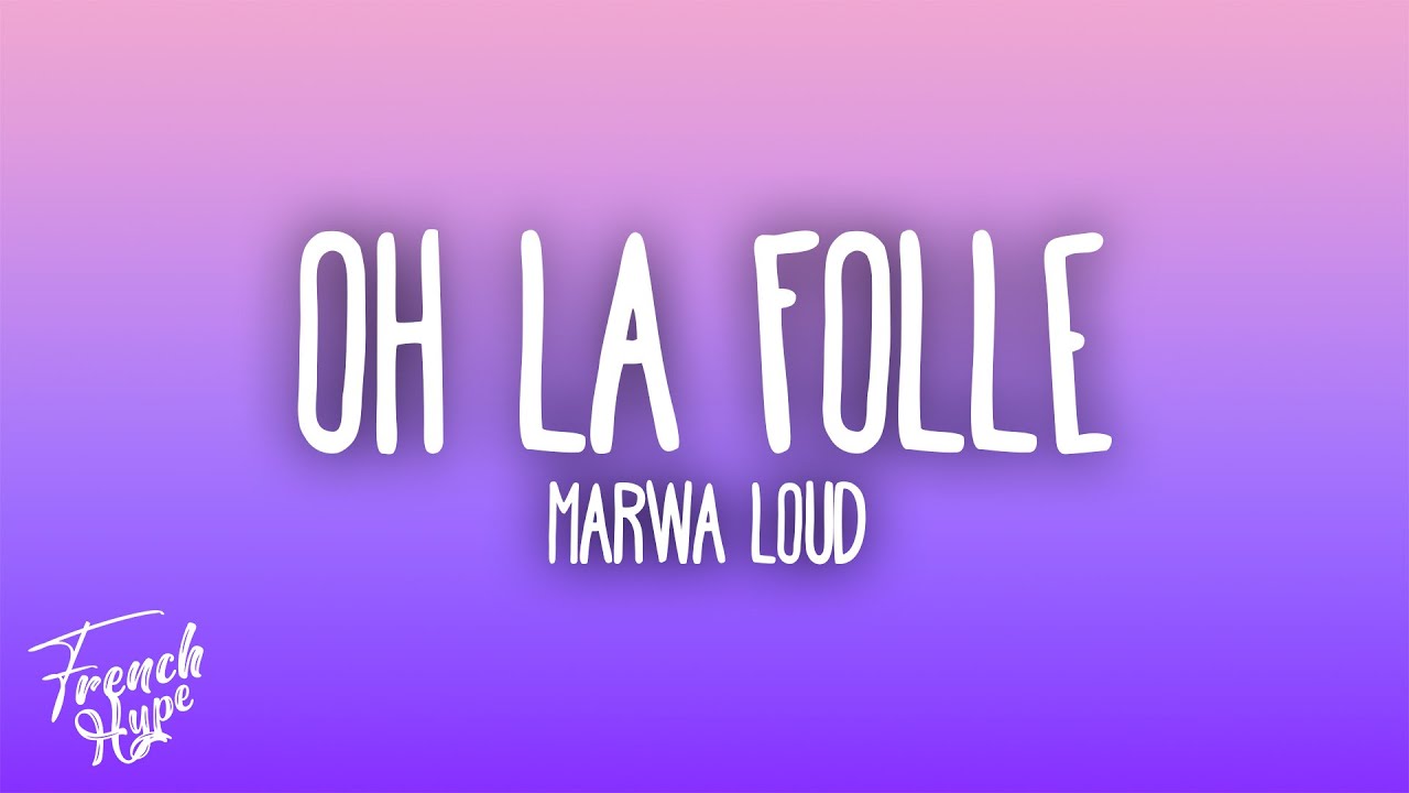 Marwa Loud - Oh la Folle