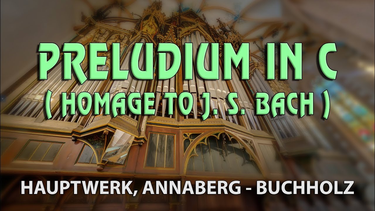 preludium in c ( homage to  j. s. bach ) by pavel hrubes. hauptwerk, annaberg - buchholz
