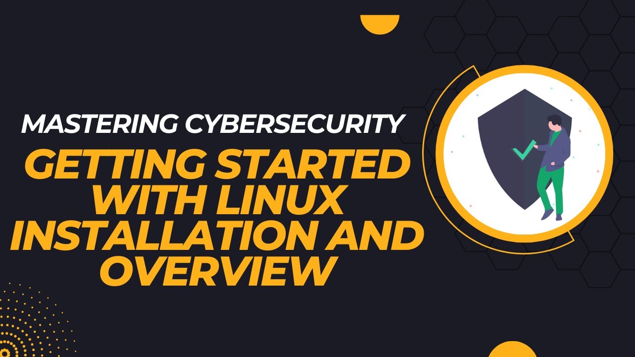 Mastering Cybersecurity - Getting Started with Linux: Installation and Overview