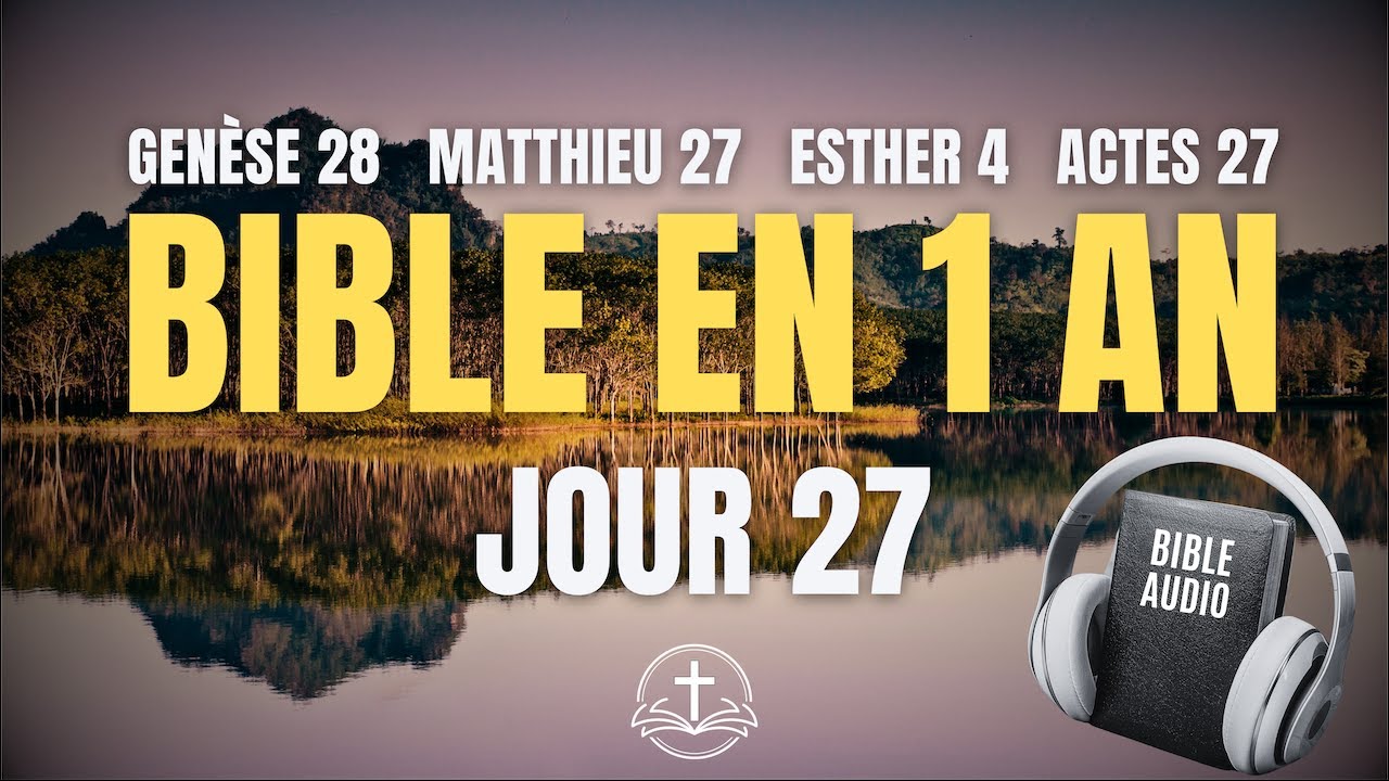 LA BIBLE EN 1 AN | Jour 27 : Le Sacrifice et l'Intercession (Genèse 28, Matthieu 27, Est 4, Ac 27)