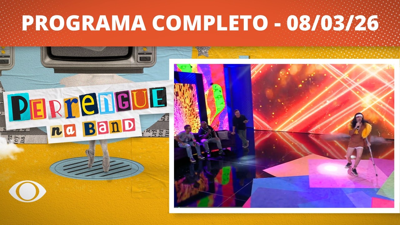 PERRENGUE NA BAND - 08/03/2026 - PROGRAMA COMPLETO