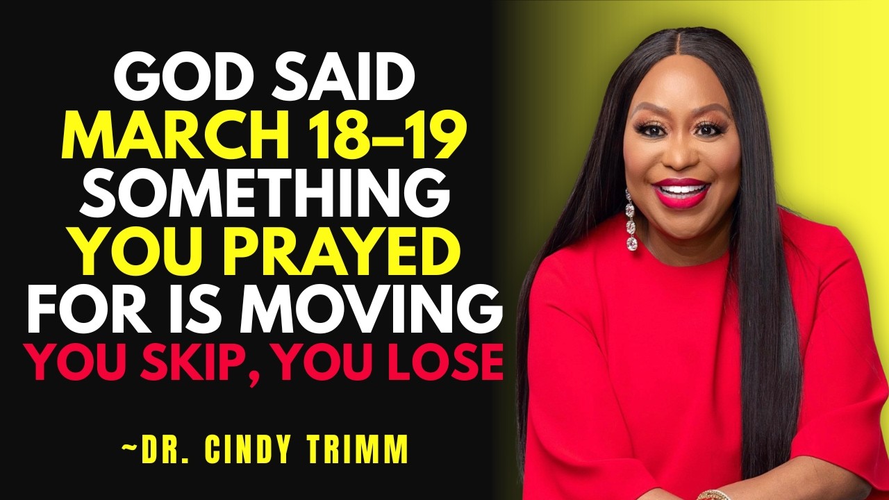 God Said March 18–19 Something You Prayed For Is Moving | Supernatural Breakthrough | Dr.Cindy Trimm