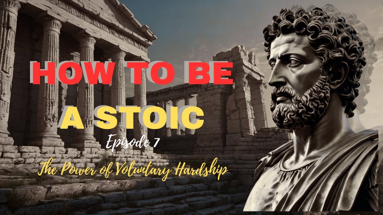 How to be a Stoic? - Episode 7 - The Power of Voluntary Hardship