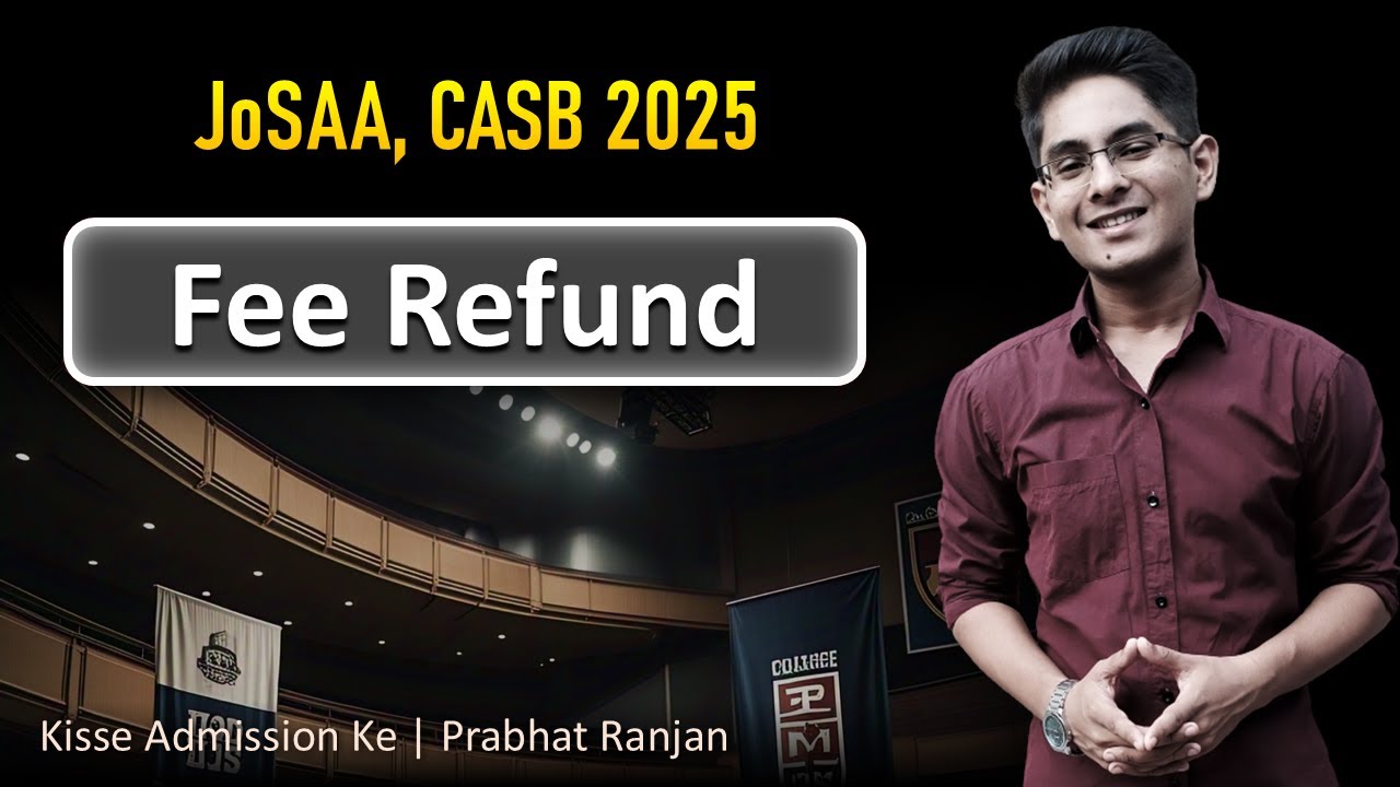 Will JoSAA, CSAB Refund your Fee if no seat alloted? 🤔