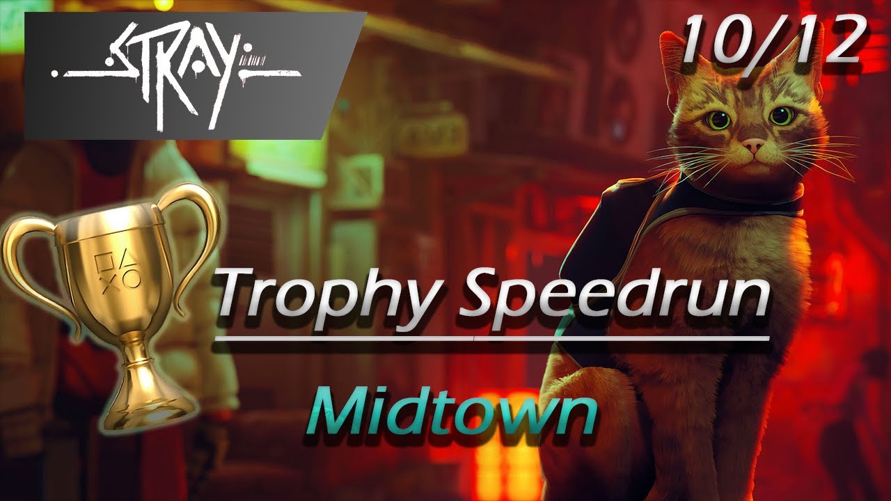Stray: Chapter 10/12 - Midtown - Trophy speedrun (I Am Speed)