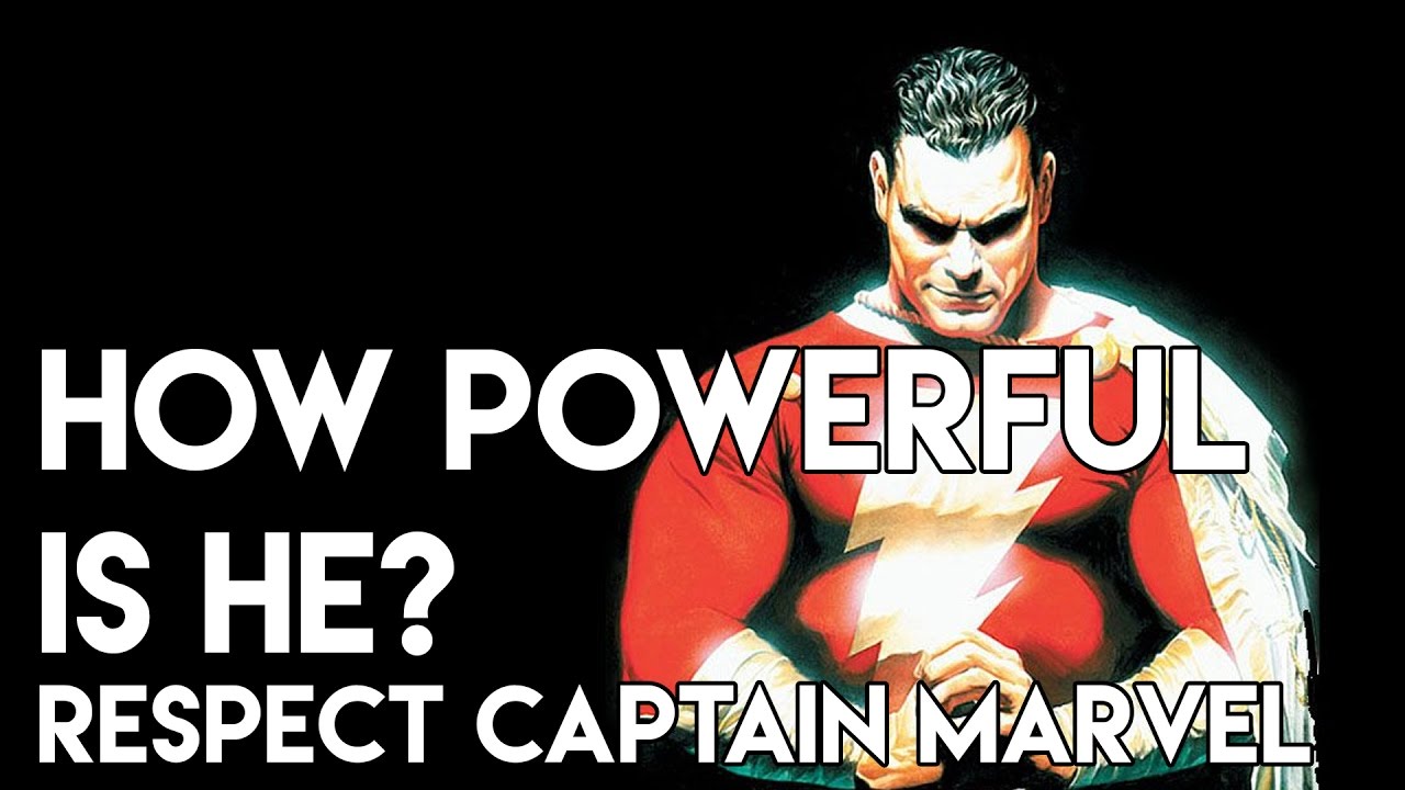 How Powerful Is He? RESPECT: Captain Marvel!