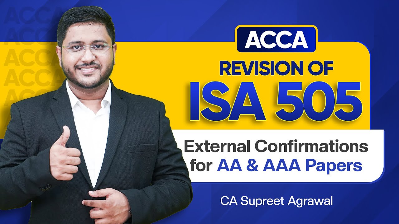 Revision of ISA 505 External Confirmations for ACCA AA & AAA Papers | Must Watch For ACCA AA & AAA